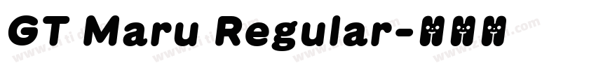 GT Maru Regular字体转换 GT Maru Regular字体转换